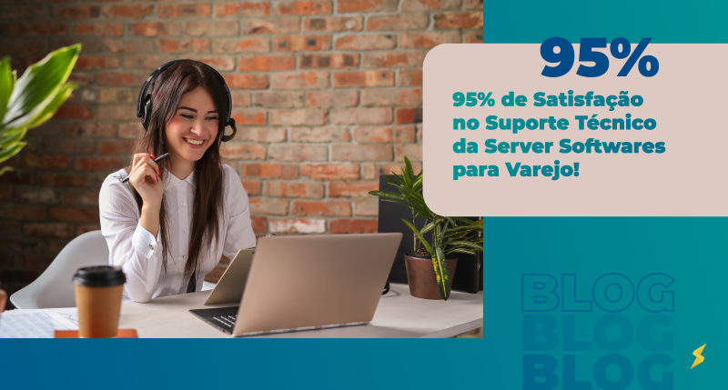 95% de Satisfação no Suporte Técnico da Server Softwares para Varejo!
