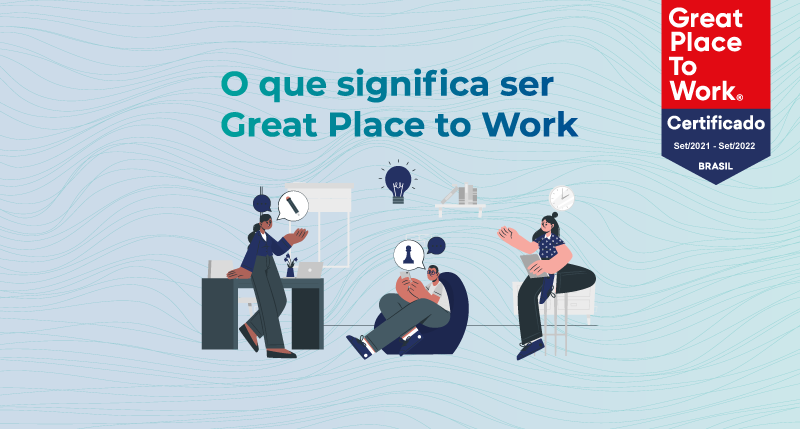 O que significa ser Great Place to Work