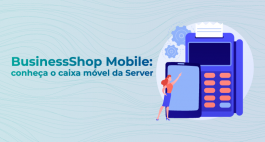 BusinessShop Mobile: conheça o caixa móvel da Server